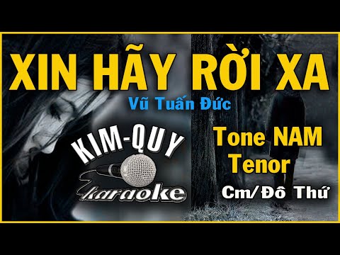 XIN HÃY RỜI XA - KARAOKE - Tone NAM Tenor ( Cm/Đô Thứ )
