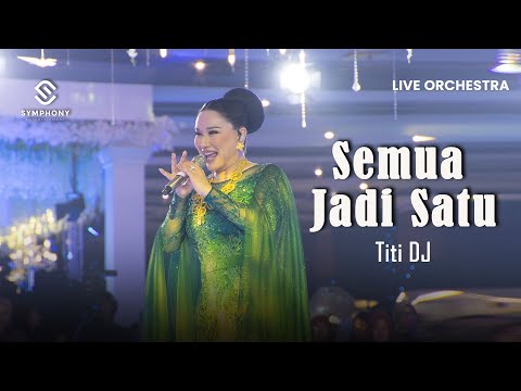 TITI DJ - SEMUA JADI SATU -  LIVE ORCHESTRA - SYMPHONY ENTERTAINMENT