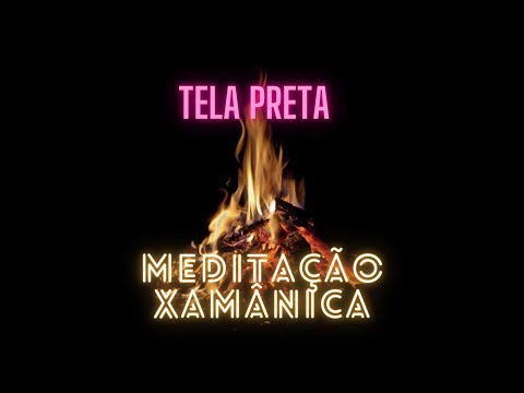 MEDITAÇÃO XAMANICA COM FLAUTA, FOGUEIRA E TAMBOR (SOM DO FOGO ACONCHEGANTE) TELA PRETA 9 HORAS