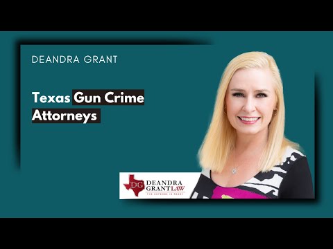 Texas Gun Crime Attorneys | Deandra Grant Law – Get Legal Help Today, Protect Your Future!