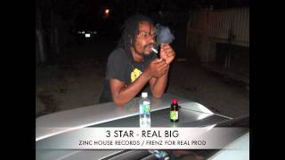 3 STAR - REAL BIG [ ZINC HOUSE RECORDS / FRENZ FOR REAL PRODUCTION ]