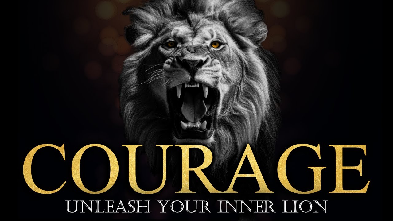 Unleash Your Inner Lion | Top Courage Quotes That Will Change Your Life!