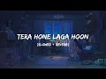 Tera Hone Laga Hoon Atif Aslam Slowed Reverb
