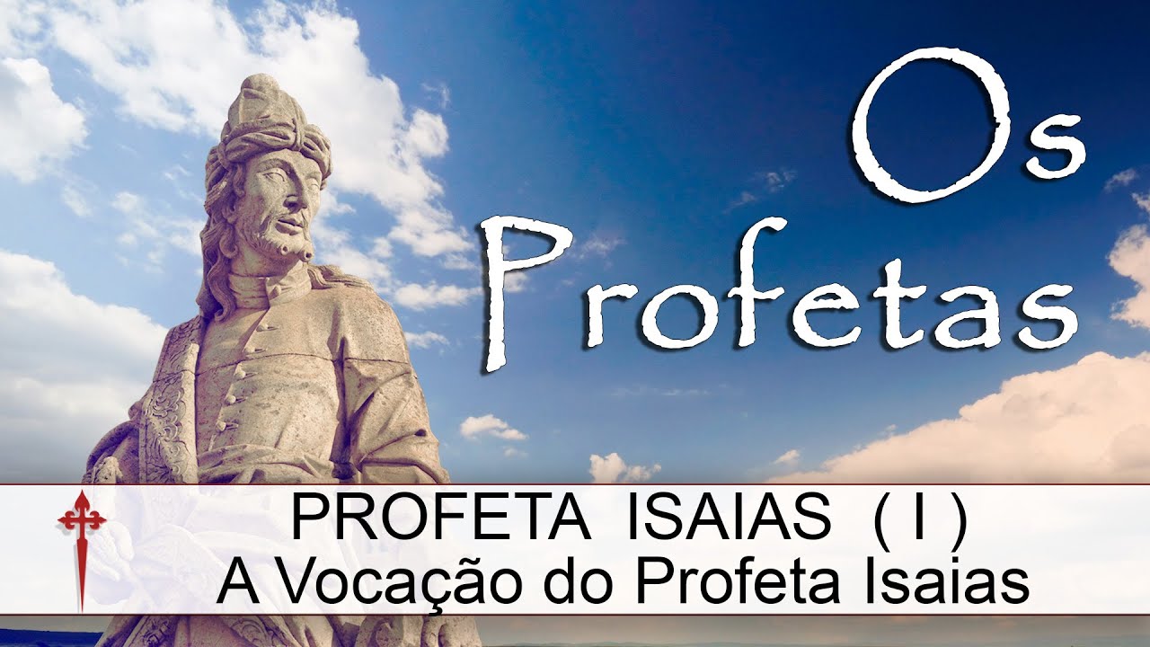 Os Profetas XVII (Isaias) - A vocação do profeta Isaías