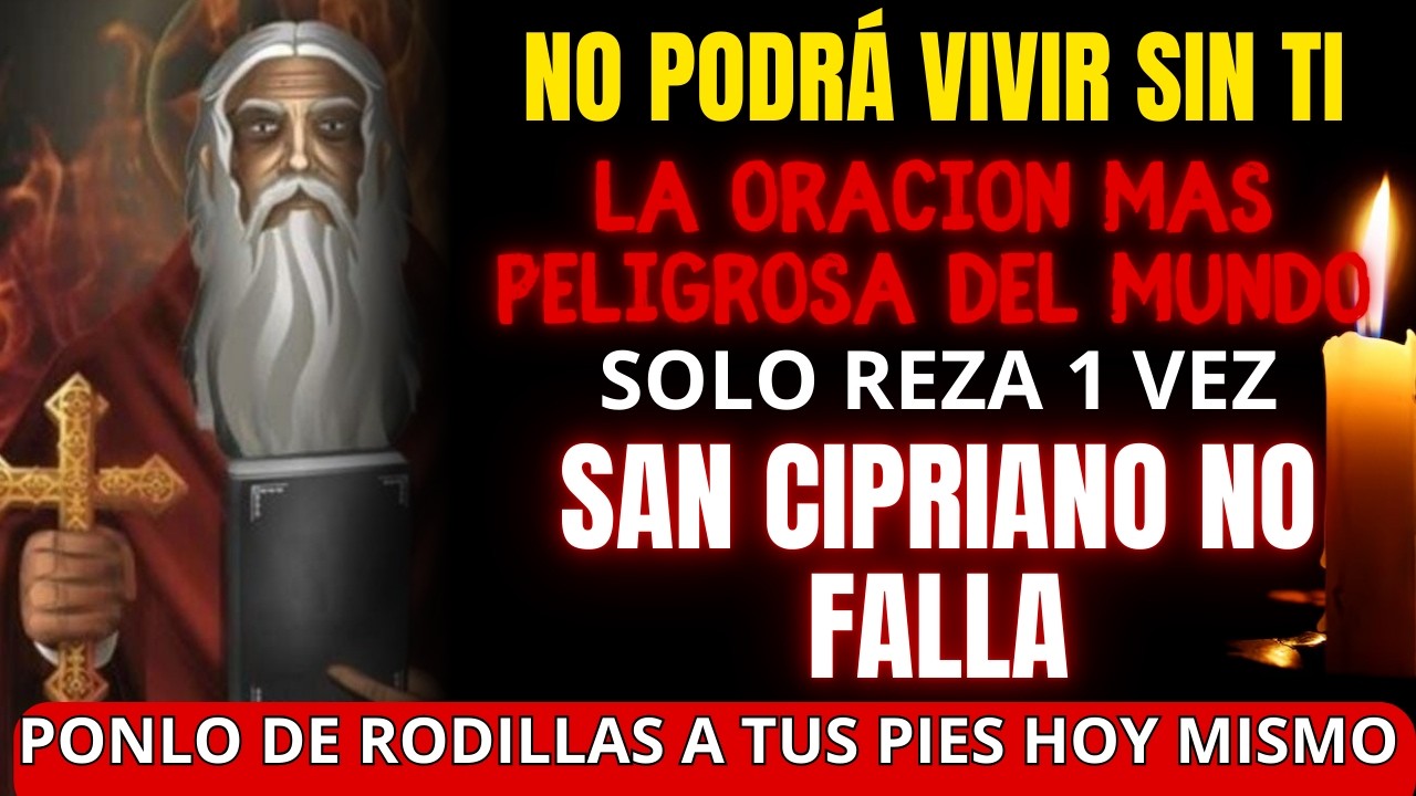 🔥¡HAZ QUE REGRESE ARREPENTIDO Y ENAMORADO! ORACIÓN A SAN CIPRIANO PARA PONERLO DE RODILLAS HOY MISMO