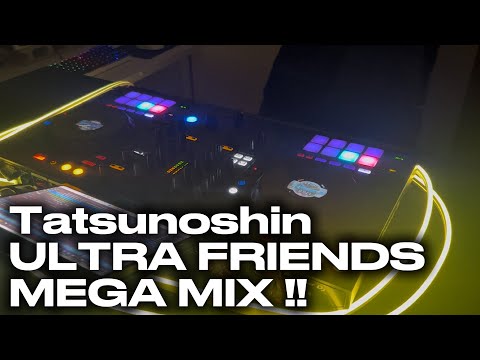 Tatsunoshin ULTRA FRIENDS MEGA MIX !!