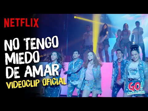 Go! Vive a tu manera - No Tengo Miedo De Amar videoclip oficial