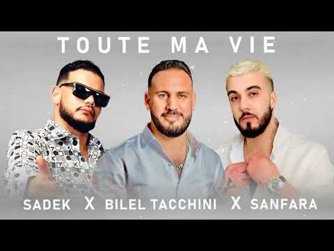 Sanfara X Bilel Tacchini X Sadek   TOUTE MA VIE  Official Audio