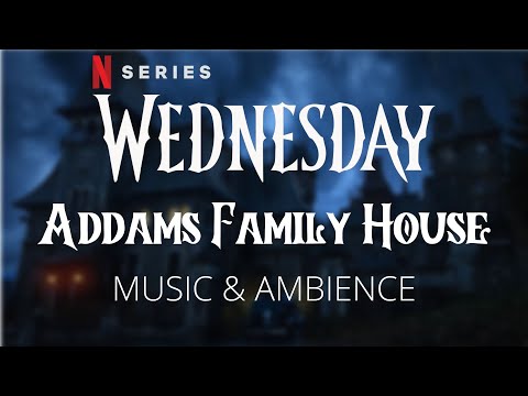 Netflix Wednesday - Addams Family House - MUSIC & AMBIENCE (1 HOUR)