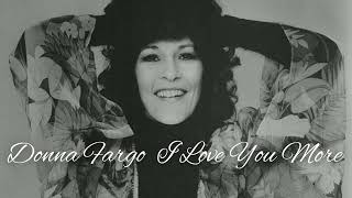 Donna Fargo I Love You More
