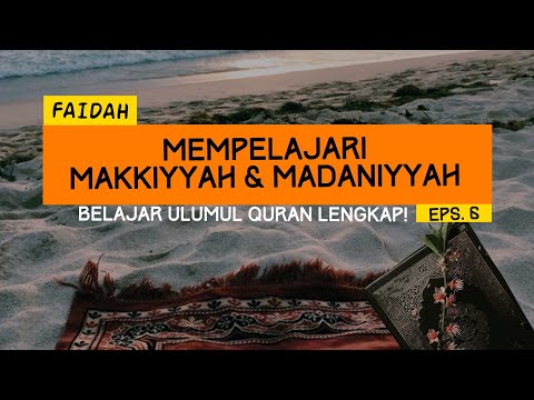 FAIDAH MEMPELAJARI MAKKIYYAH DAN MADANIYYAH (Belajar Ulumul Quran Eps. 6)
