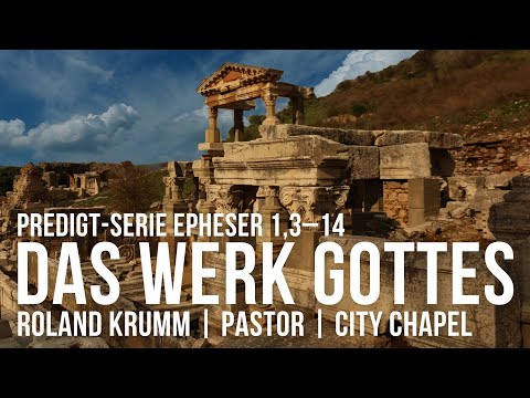 DAS WERK GOTTES  |  EPHESER 1,3–14  |  ROLAND KRUMM |  25.02.2024