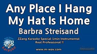 Barbra Streisand-Any Place I Hang My Hat Is Home (1 Minute Instrumental) [ZZang KARAOKE]
