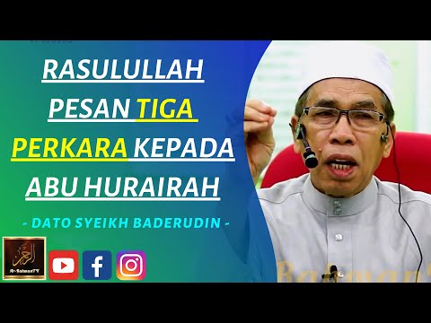 Dato' Syeikh Baderudin Ahmad - RASULULLAH PESAN TIGA PERKARA KEPADA ABU HURAIRAH