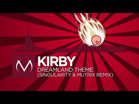 [Trap] - Kirby - Dreamland Theme (Singularity & Mutrix Remix)