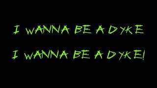 Quincy Punx - I Wanna Be A Dyke [LYRICS]