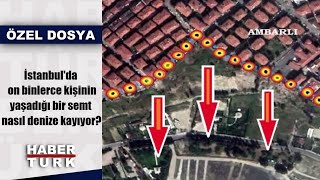 İstanbul'da on binlerce kişinin yaşadığı bir semt nasıl denize kayıyor?