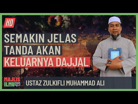 Ustaz Zulkifli Muhammad Ali - Semakin Jelas Tanda Akan Keluarnya Dajjal