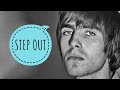 LIAM GALLAGHER - STEP OUT (oasis)