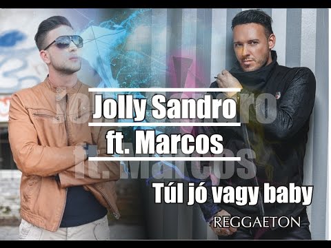 Jolly Sandro - Túl jó vagy baby ft. Marcos (Unofficial Music Video 2017)