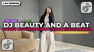 Download lagu DJ BEAUTY AND A BEAT X STEREO LOVE BREAKBEAT JEDAG JEDUG REVERB || DJ TIKTOK TERBARU 2026!! mp3
