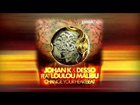 Johan K & Desso - Change Your Heartbeat (Feat. LouLou Malibu)