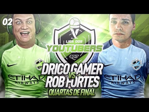JOGAÇO!!! DRICO VS ROB FORTES - LIGA DOS YOUTUBERS #02 QUARTAS DE FINAL - #NaRaçaDrico FIFA 17