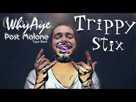 Post Malone Type Beat (Trippy Stix) prod By WhyAye