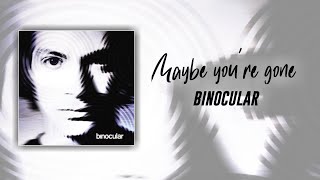 Binocular | Maybe You&#39;re Gone | Official Lyrics