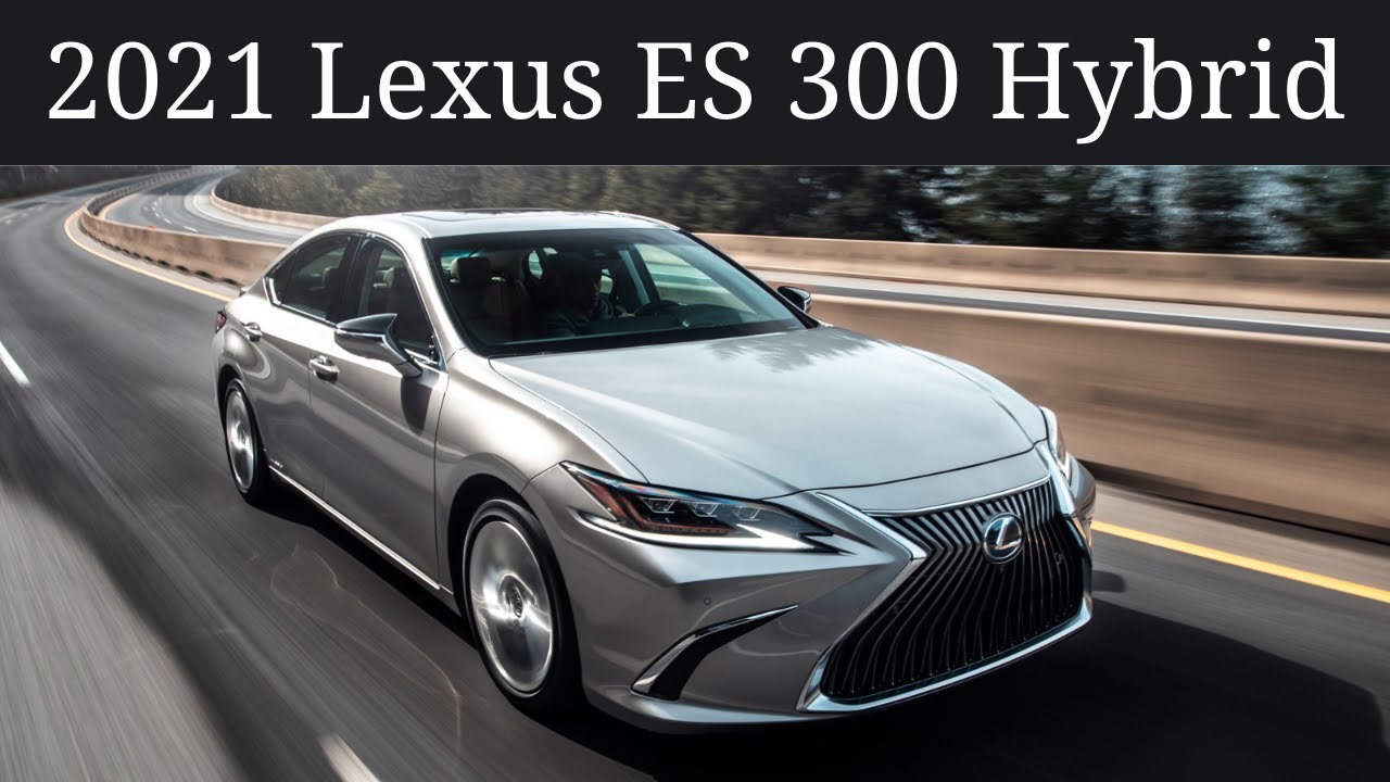 Perks, Quirks & Irks - 2021 LEXUS ES 300 HYBRID - The high ...