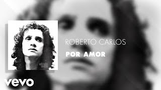 Roberto Carlos - Por Amor (Áudio Oficial)