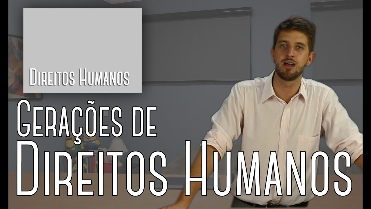Direitos Humanos #01 - Gerações de Direitos Humanos
