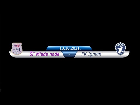 ŠF Mlade Nade 3 - 2 FK Igman (10.10.2021.)