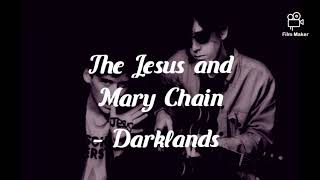 The Jesus and Mary Chain - Darklands ( with lyrics )
