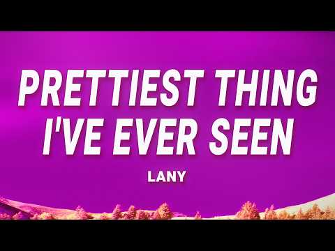 LANY - Prettiest Thing I've Ever Seen (Lyrics)