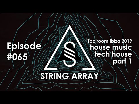 House Music Tech House Mix | Toolroom Ibiza 2019 part 1 | String Array 065