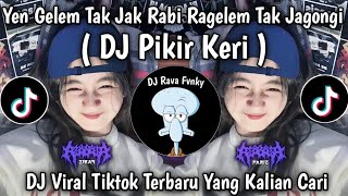 Download lagu DJ PIKIR KERI || YEN GELEM TAK JAK RABI RAGELEM TAK JAGONGI VIRAL TIKTOK TERBARU mp3