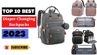 Discover the Future of Changing Diapers: Top 10 Backpacks of 2023 Reviewed!