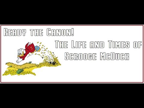 Ready the Canon! ~ The Life and Times of Scrooge McDuck