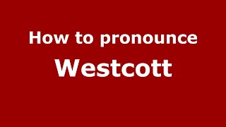 How to pronounce Westcott