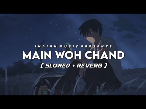 Main Woh Chand [Slowed+Reverb] Lyrics- Darshan Raval || Indian Music || Textaudio Lyrics