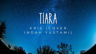 Tiara - Kris (cover indah yustami)