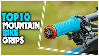 Best Mountain Bike Grips 2023 - Top 10 Mountain Bike Grips To Improve Your Ride