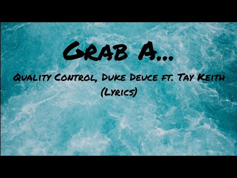 Quality Control, Duke Deuce - Grab A... ft. Tay Keith (Lyrics)