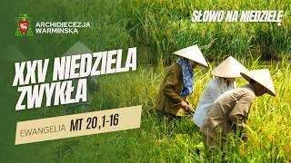 SŁOWO NA NIEDZIELĘ - XXV Niedziela Zwykła Rok A - abp Józef Górzyński - 20.09.2026 r.