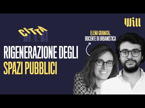 Come cambiano le città: casi di rigenerazione urbana | con Elena Granata