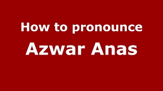 How to pronounce Azwar Anas
