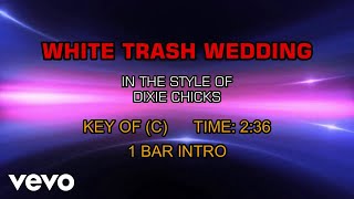 Dixie Chicks - White Trash Wedding (Karaoke)