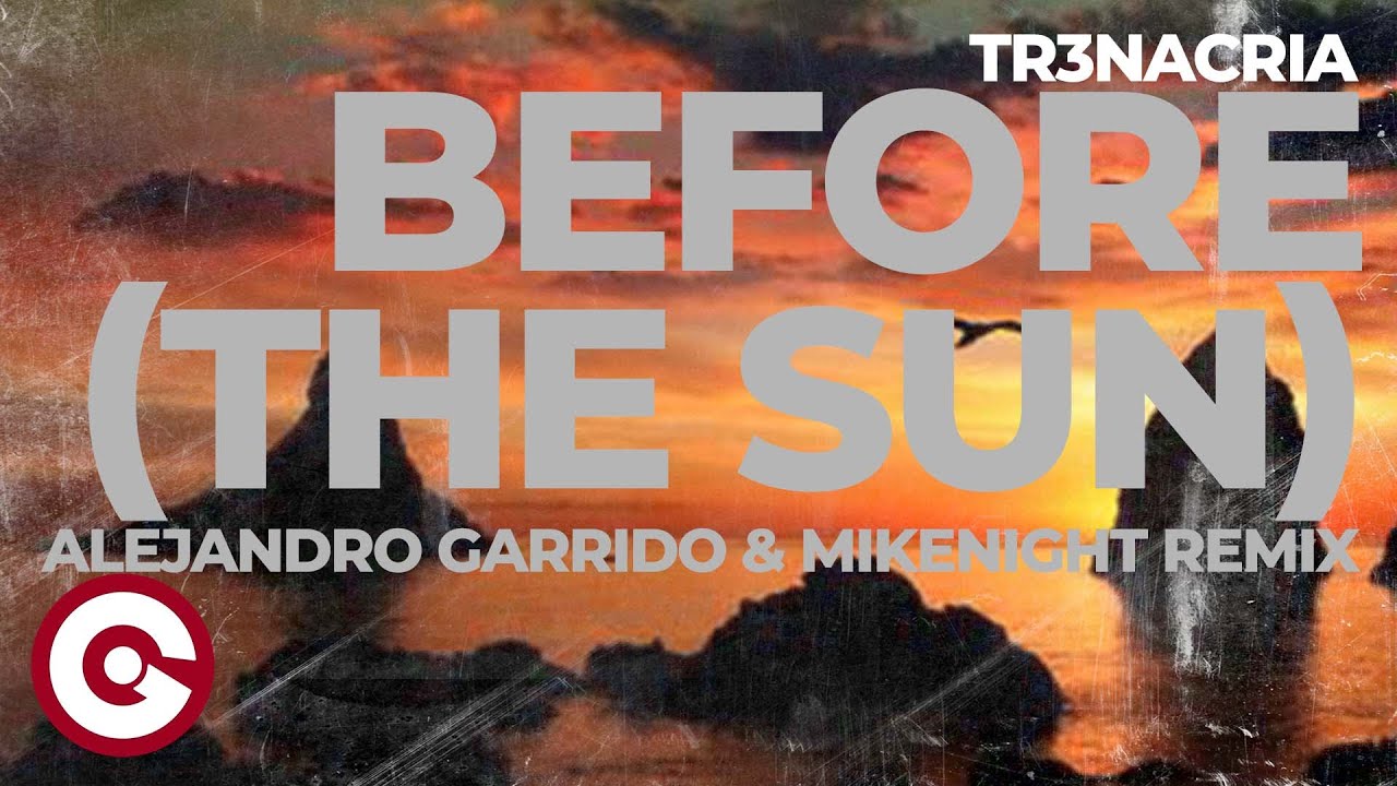 TR3NACRIA - Before The Sun Comes (Alejandro Garrido & MIKENIGHT Remix)