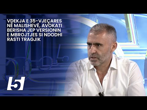 Vdekja e 35-vjeçares në Malishevë, avokati Berisha jep versionin e mbrojtjes si ndodhi rasti tragjik